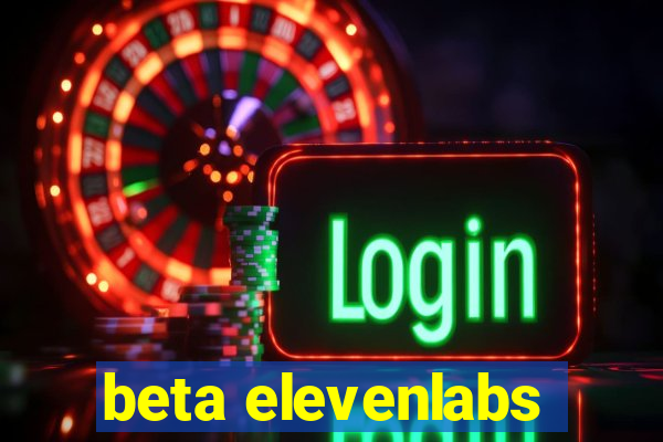 beta elevenlabs